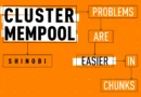 The Core Issue: Cluster Mempool, Problems Are Easier In Chunks
